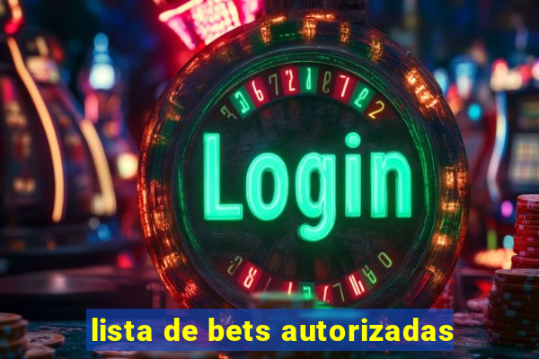 lista de bets autorizadas